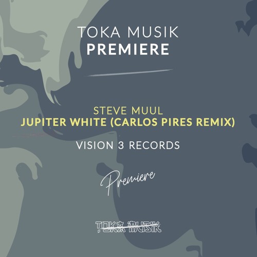 PREMIERE: Steve Muul - Jupiter White (Carlos Pires Remix) [Vision 3 Records]