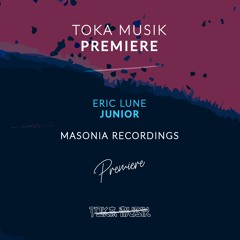 PREMIERE: Eric Lune - Junior (Original Mix) [Masonia Recordings]