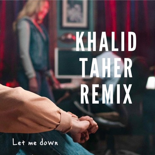 Alec Benjamin - Let Me Down Slowly (Khalid Taher Remix)