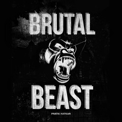 BRUTAL BEAST - Pratik Hatkar