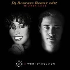 Kygo, Whitney Houston - Higher Love (Dj Rowoxe Remix Edit)