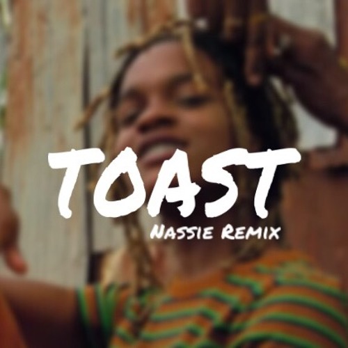 Toast *Exclusive* (Nassie Remix)- @nxssiegang