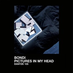 BONDI - Pictures In My Head (Niconé & Dirty Doering Remix) - DTZ105