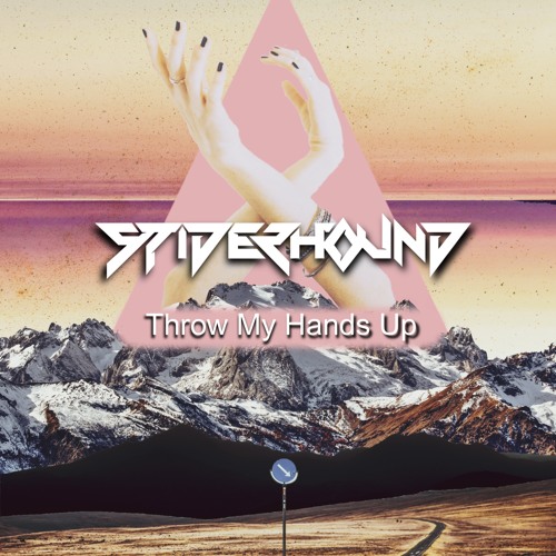 Stream Throw My Hands Up by Spiderhound Listen online for free on