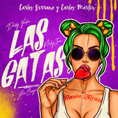 Nicky Jam ft. Daddy Yankee - Las Gatas (Carlos Serrano & Carlos Martín Mambo Remix)