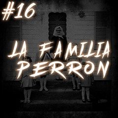 #16 La Familia Perron (Cuentos de terror)