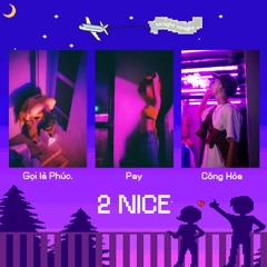 2 nice feat. Pay & Công Hòa