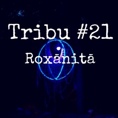 TRIBU #21 Roxānitā