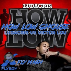 How Low Vs GHOUSE (Fly Mash) - Ludacris Vs Victor Lou