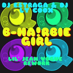 DJ ESTRAGA & DJ LYCOOX  - - B-HA!RBIE GIRL - DJ LIL' JEAN REMASTER