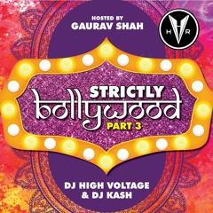 Strictly Bollywood Part 3 l Dj Kash & Dj High Voltage