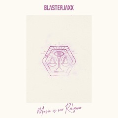 Blasterjaxx - Music Is Our Religion(Radio Edit) <OUT NOW>