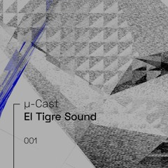 µ-Cast > El Tigre Sound