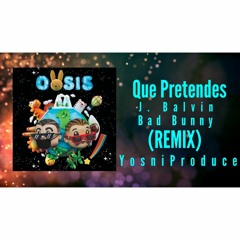 J. Balvi ft Bud Bunny - Que Pretendes (Remix Reggaeton Perreo - YosniProduce)