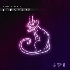 LVWZ x SHSTR - CREATURE