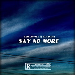 SAY NO MORE (Prod. La Cantina)
