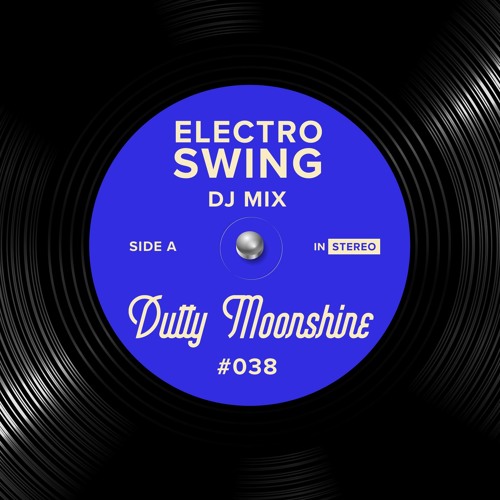 Electro Swing DJ Mix 038 - Dutty Moonshine