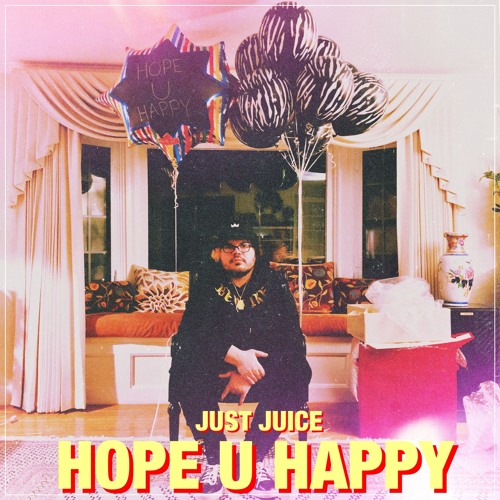 Just Juice - Hope U Happy (Official Audio)