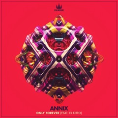 Annix - Only Forever feat EJ Kitto (clip)