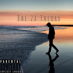 The 2x Theory
