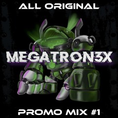 MEGATRON3X - ALL ORIGINAL PROMO MIX #1