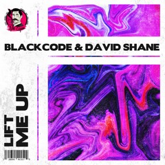 Blackcode & David Shane - Lift Me Up