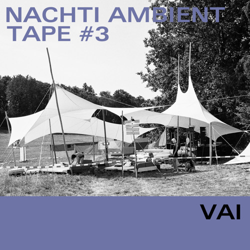 Nachti Ambient Tape #3 - Vai (Preview)
