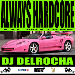 DJ DELROCHA - ALWAYS HARDCORE (XXL MIXTAPE)