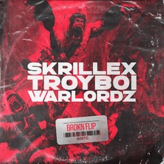 Skrillex X TroyBoi - Warlordz (BROKN Flip)