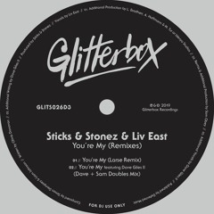 Sticks & Stonez & Liv East Featuring Dave Giles II - You're My (Dave + Sam Extended Doubles Mix)