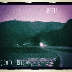 Ghost (Do You Believe)