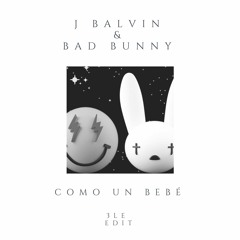 J Balvin & Bad Bunny - Como Un Bebé (3le Edit) Preview