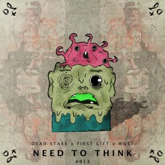 Dead Stare & First Gift & Wost - Need To Think