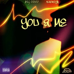 (ft. ALMoney$ )- You & Me