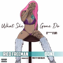 Rico Freeman - What She Gone Do (F*** it up)(Feat. Bone)(Official Audio)