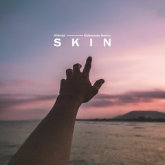 Kidnap - Skin (Kidswaste Remix)