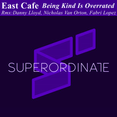 Being Kind Is Overrated (Fabri Lopez Rmx) [Superordinate Music]