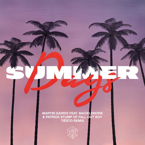 Martin Garrix feat. Macklemore & Patrick Stump of Fall Out Boy - Summer Days (Tiësto Remix)