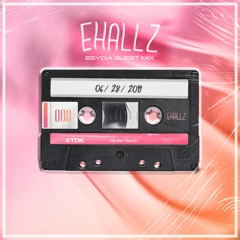 Esydia Guest Mix 008: Ehallz