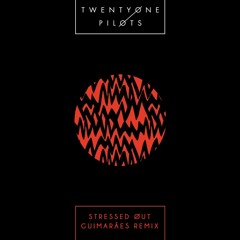 Twenty One Pilots - Stressed Out ( Guimarães Remix)