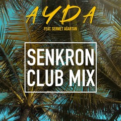 AYDA feat. Sermet Agartan - Senkron (Club Mix)