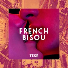 TESE - FRENCH BISOU [mixtape] (FKJ X KAYTRANADA X POMO X DARIUS X ZHU X KARTELL)