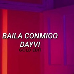 Dayvi - Baila Conmigo (Gold Edit)*PREVIEW*