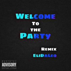 Welcome To The Party Remix