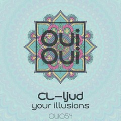 OUI054 | CL-ljud - Your Illusions (Original Mix)