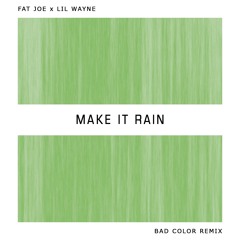 MAKE IT RAIN (Bad Color Remix) FREE DL