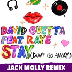 David Guetta - Stay (Don't Go Away) [feat. Raye] (Jack Molly Remix)