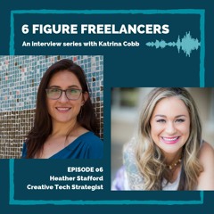 6 Figure Freelancer Interview - Heather Stafford