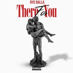 Rye Balla - There For You