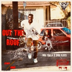 Bos Trilla x Don Flexx - Out The Roof